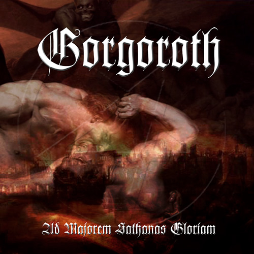 GORGOROTH – Ad Majorem Sathanas Gloriam