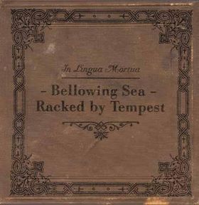 IN LINGUA MORTUA – Bellowing The Sea – Racked By Tempest