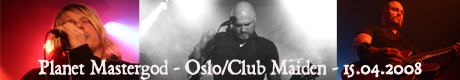 PLANET MASTERGOD – Oslo – Club Maiden