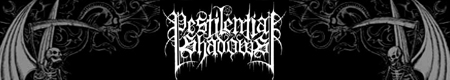 PESTILENTIAL SHADOWS – …is driven by a complete negative force