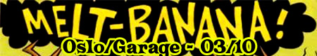MELT-BANANA – Oslo – Garage