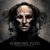 SORROWS PATH – The Rough Path Of Nihilism