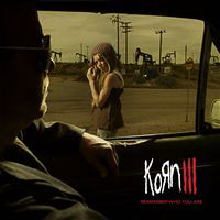 KORN – III Remember Who You Are
