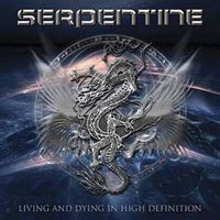 SERPENTINE – Living And Dying In High Definition