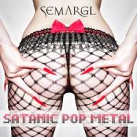 SEMARGL – Satanic Pop Metal