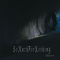 SO MUCH FOR NOTHING – Livsgnist