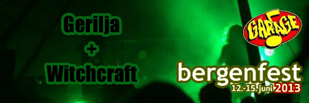 GERILJA & WITCHCRAFT – Bergenfest 2013 – Garage