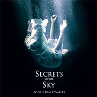 SECRETS OF THE SKY – To Sail Black Waters