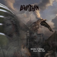 LEVIATHAN – Beholden to Nothing, Braver Since Then