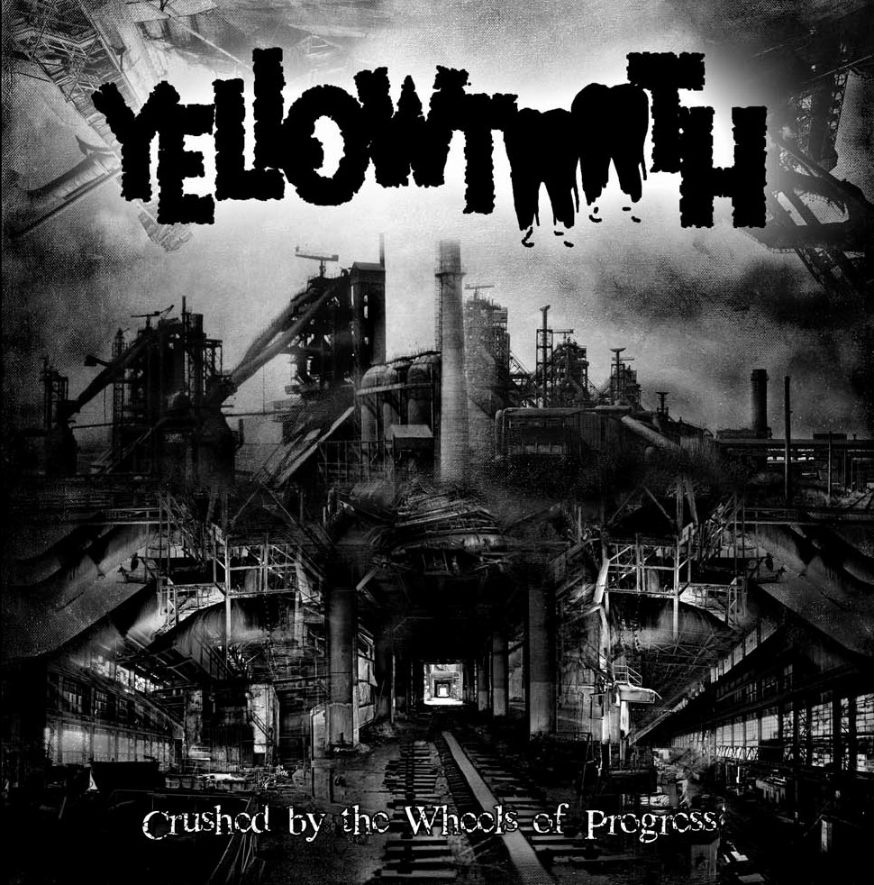 YELLOWTOOTH – Crushed by the Wheels of Progress