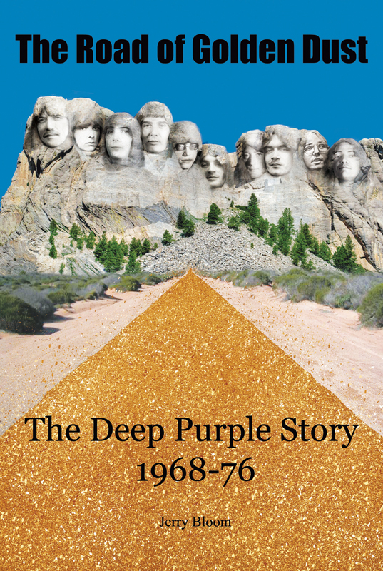 JERRY BLOOM – The Road of Golden Dust: The Deep Purple Story 1968-1976