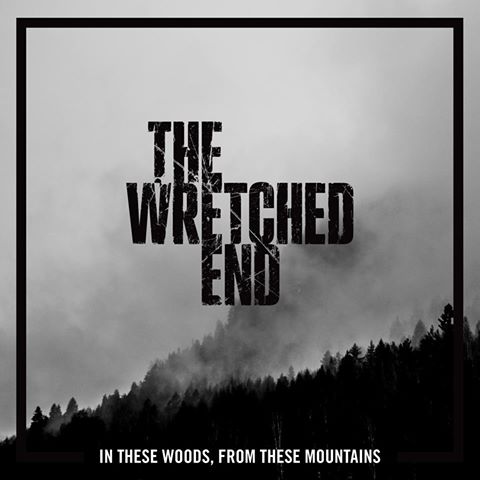 THE WRETCHED END – In These Woods, From These Mountains