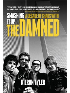 KIERON TYLER – Smashing It Up: A Decade of Chaos with the Damned