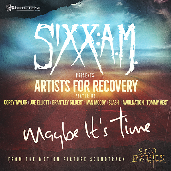 SIXX:A.M. PRESENTS: ARTISTS FOR RECOVERY ‘MAYBE IT’S TIME’ ft a lot of guests