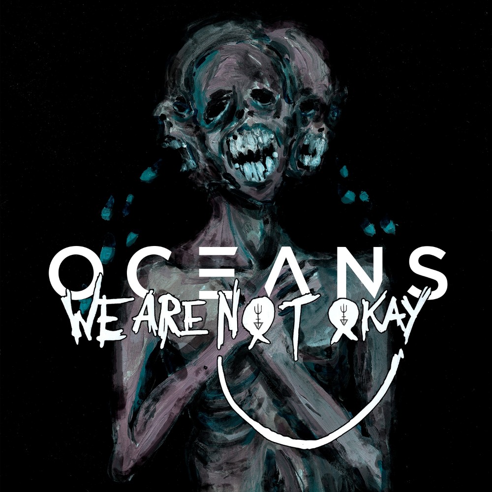 OCEANS  – We Are Not Okay