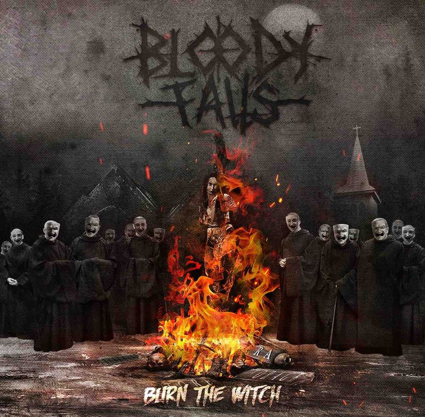 BLOODY FALLS – Burn the Witch