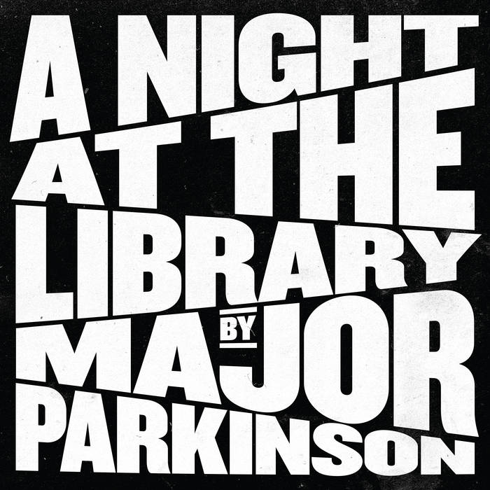 MAJOR PARKINSON – A NIGHT AT THE LIBRARY