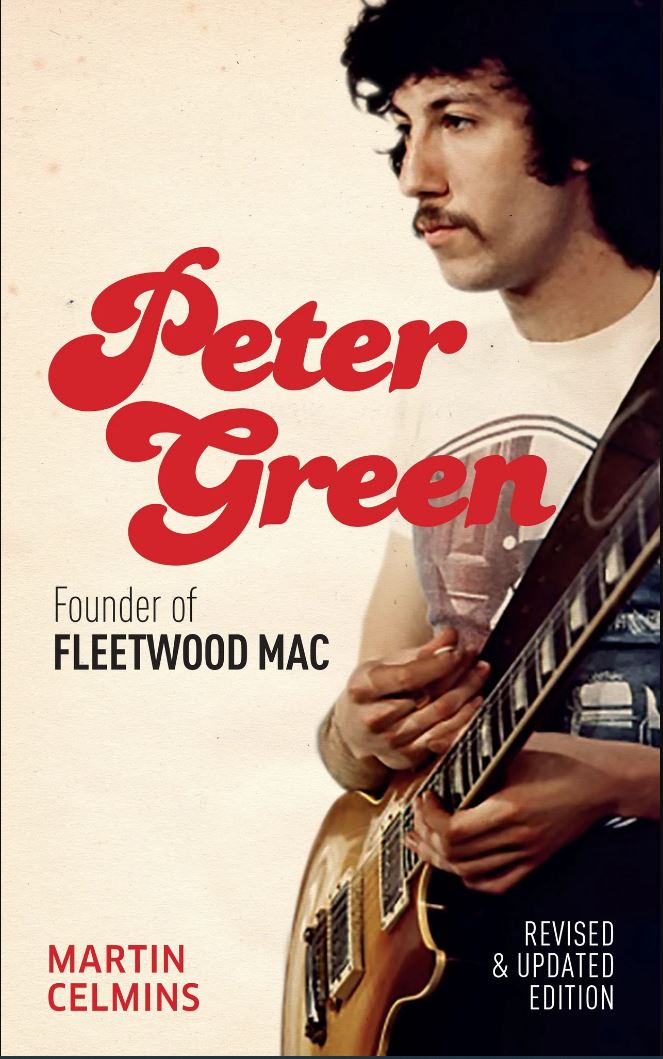 MARTIN CELMINS – Peter Green: Founder of Fleetwood Mac (Revised and Updated Version)