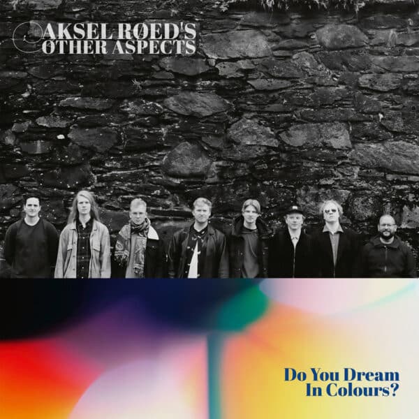 AKSEL RØED’S OTHER ASPECTS – Do You Dream in Colours?