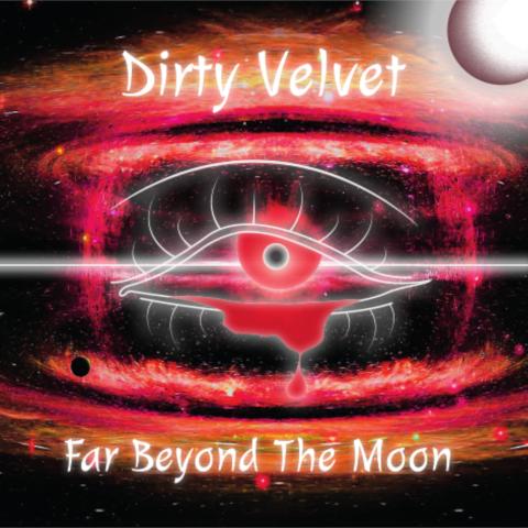 DIRTY VELVET – Far Beyond the Moon