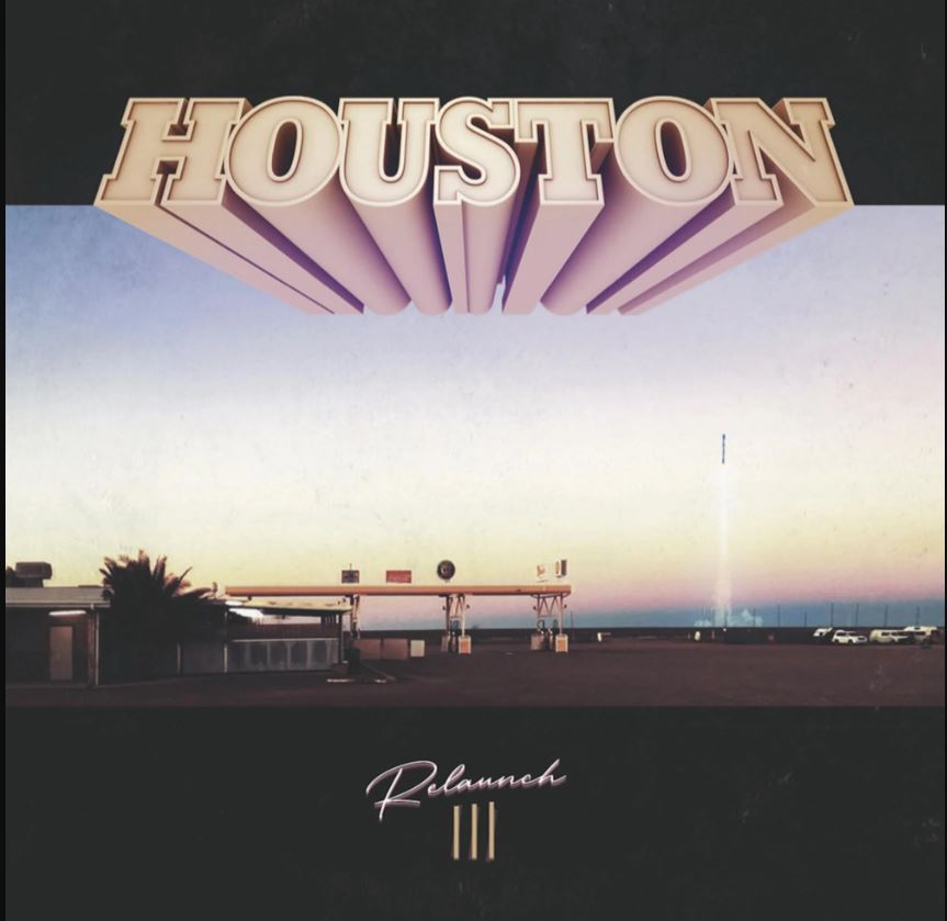 Houston – Relaunch III