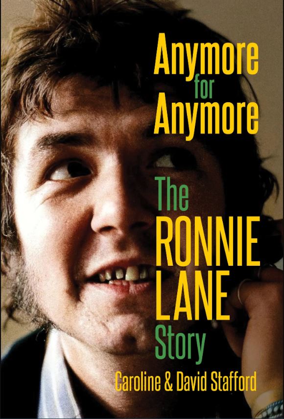 CAROLINE AND DAVID STAFFORD – Anymore for Anymore: The Ronnie Lane Story