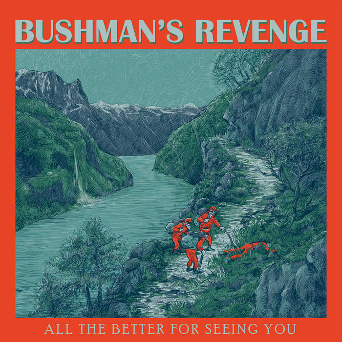BUSHMAN’S REVENGE – All the Better for Seeing You