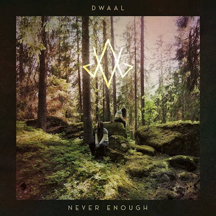 DWAAL – Never Enough