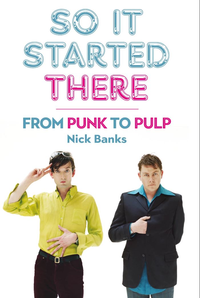 NICK BANKS – So It Started There: From Punk to Pulp