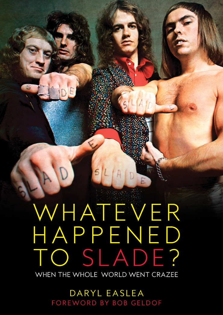 DARYL EASLEA – Whatever Happened to Slade? When the Whole World Went Crazee