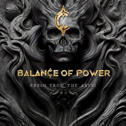 BALANCE OF POWER – Fresh from the Abyss