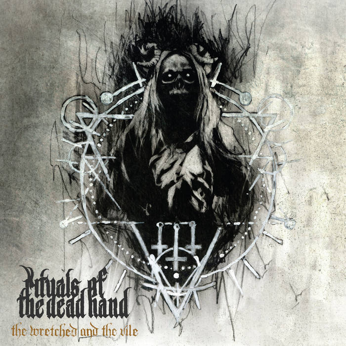 RITUALS OF THE DEAD HAND – The Wretched and the Vile