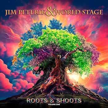 JIM PETERIK & WORLD STAGE – Roots and Shoots Volume One