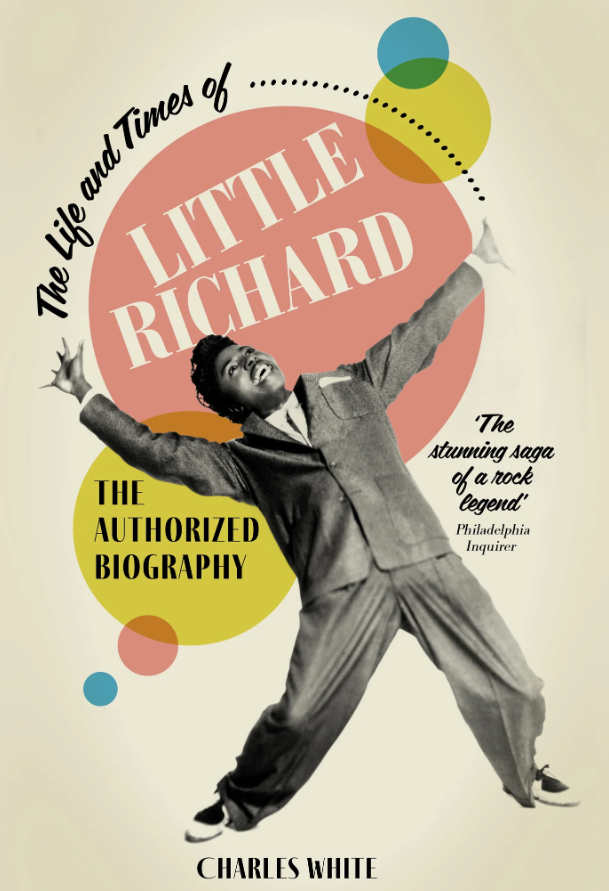 CHARLES WHITE – The Life and Times of Little Richard: The Authorized Biography (2024 Edition)