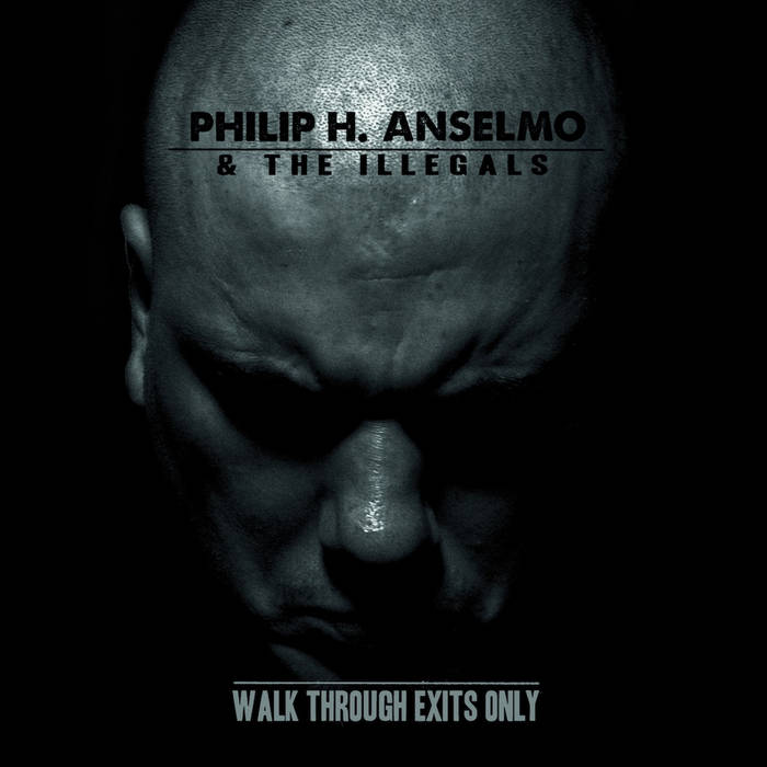THERE’S NO READING BETWEEN THE LINES – a glance at Philip H. Anselmo and the Illegals’ “WALK THROUGH EXITS ONLY”