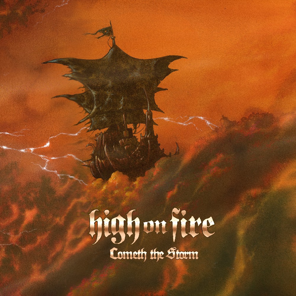 HIGH ON FIRE – Cometh The Storm